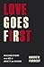 Love Goes First: Reaching O...
