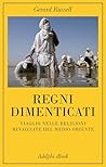 Regni dimenticati: Viaggio nelle religioni minacciate del Medio Oriente (Italian Edition)