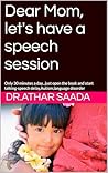 Dear Mom, let's have a speech season : Only 30 minutes a day...just open the book and start talking