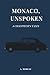 Monaco, Unspoken: A Chauffeur’s Tales – A Novel About the Things We Don’t Say