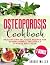 OSTEOPOROSIS COOKBOOK: HEAL...