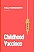 Childhood Vaccines: Full In...