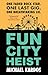 Fun City Heist
