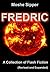 Fredric: A Collection of Flash Fiction