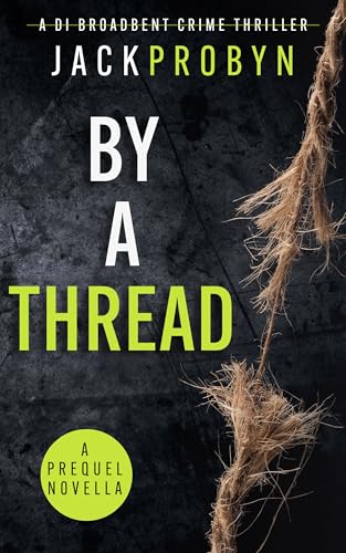 By A Thread: A DI Broadbent Prequel Novella (DI Stephanie Broadbent Surrey Hills Crime Thrillers)