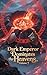 Dark Emperor Dominates the Heavens, Volume 7 by Gravity Tales