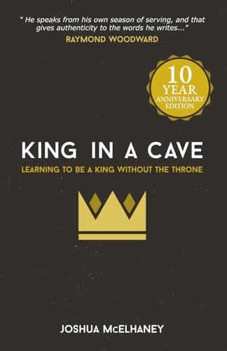 King in a Cave: 10-Year Anniversary Edition: Learning to be a King Without a Throne (Paperback)
