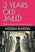 3 YEARS OLD ... JAILED by Victoria Pearson