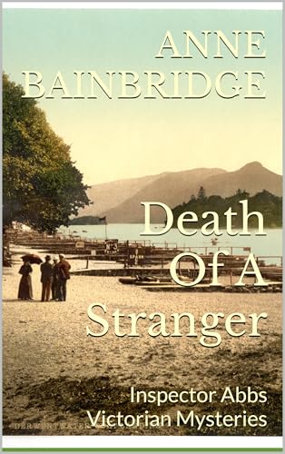 Death Of A Stranger (Inspector Abbs Victorian Mysteries Book 4)