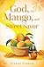 God, my Mango, and Sweet Savor