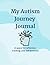 Autism Journey Journal: A s...