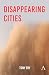 Disappearing Cities