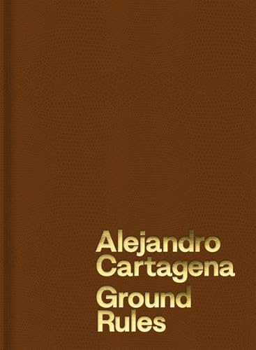 Alejandro Cartagena: Ground Rules (Hardcover)