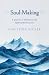 Soul-Making: A Journey of R...