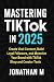 Mastering TikTok : The Foun...