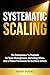 SYSTEMATIC SCALING: The Ent...