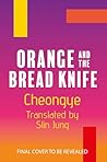 Orange and the Bread Knife by Cheong Ye Orange and the Bread Knife by Cheong Ye