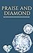 Praise and Diamond: Praise ...
