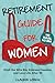 RETIREMENT GUIDE FOR WOMEN,...