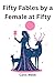 Fifty Fables by a Female at...