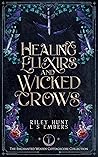 Healing Elixirs and Wicked Crows by Riley Hunt