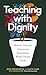 Teaching with Dignity by John Krownapple Teaching with Dignity by John Krownapple
