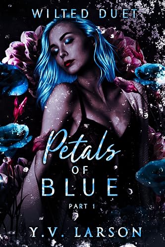 Petals of Blue: Part One (Wilted Duet Book 1)
