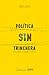 Política sin trinchera: Ref...