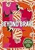 Beyond Brave by Zondervan Beyond Brave by Zondervan