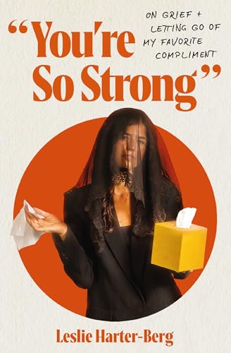 You're So Strong: On Grief and Letting Go of My Favorite Compliment (Paperback)