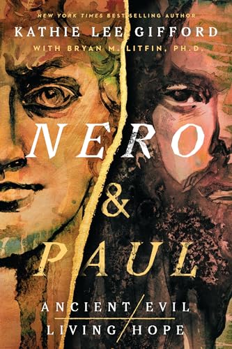 Nero and Paul: How the Gospel of Grace Defeated the Ruler of Rome (Ancient Evil, Living Hope)
