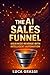 AI Sales Funnel Mastery: Au...