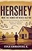 Hershey: What the Farmer Boy Never Told You: The Untold Struggles and Triumphs Behind the World’s Sweetest Empire (Back in History)