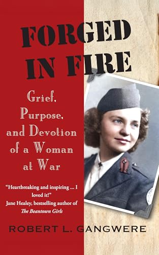 Forged in Fire: Grief, Purpose, and Devotion of a Woman at War (Kindle Edition)