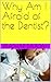 Why Am I Afraid of the Dentist? by Athar Saada
