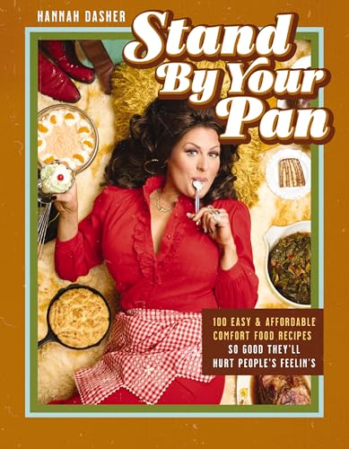 Stand By Your Pan: 100 Easy and Affordable Comfort Food Recipes So Good They'll Hurt People's Feelin’s (Hardcover)