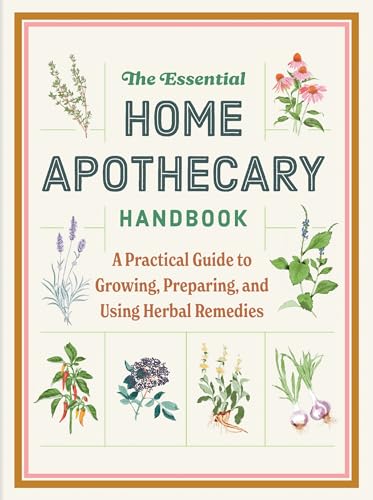 The Essential Home Apothecary Handbook: Herbal Remedies to Know, Grow, Make, and Use (Hardcover)