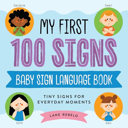 My First 100 Signs: Baby Sign Language Book: Tiny Signs for Everyday Moments (Hardcover)