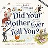 Did Your Mother Ever Tell You? by Barbara ("Babs") Costello