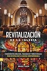 Revitalización de la iglesia: Fundamentos bíblicos, teológicos y ministeriales para revitalizar la iglesia contemporánea (Spanish Edition)
