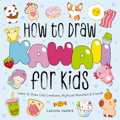 How to Draw Kawaii For Kids: Learn to Draw Cute Creatures, Mythical Monsters and Friends (Paperback)