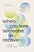 When You Love Someone in Recovery by Caroline Beidler
