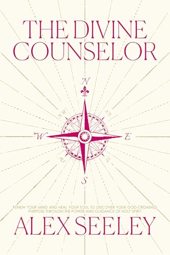The Divine Counselor: Renew Your Mind, Heal Your Soul, and Discover Your Purpose Through the Guidance of the Holy Spirit (Paperback)