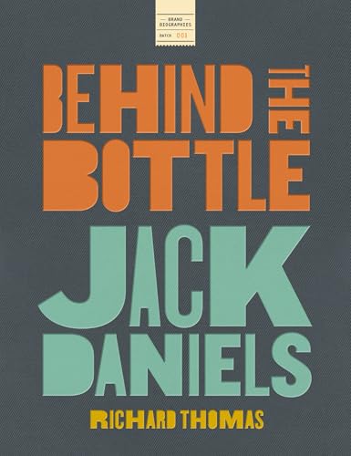 Jack Daniels: Behind the Bottle: The Masters, the Whiskey, and the Legend of the American Icon (Hardcover)