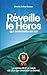 REVEILLE LE HEROS QUI SOMME...