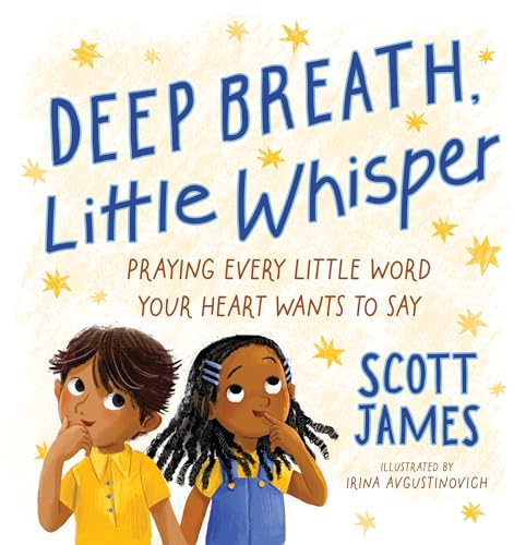Deep Breath, Little Whisper: Praying Every Little Word Your Heart Wants to Say (Hardcover)