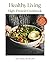 Healthy Living High-Protein Cookbook by Toby Amidor