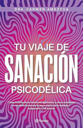 Tu viaje de sanación psicodélica (Cuerpo y Salud) (Spanish Edition)