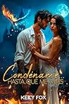 Book cover for Condéname... hasta que me ames: Marcados por el odio, atados por el destino (Spanish Edition)