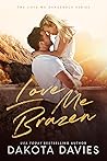 Love Me Brazen by Dakota Davies